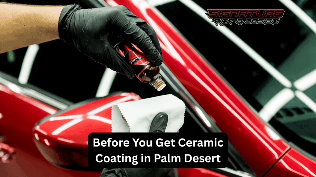 Before You Get Ceramic Coating in Palm Desert
